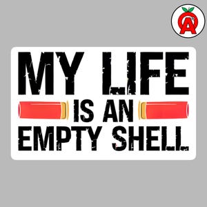 Shotgun Shell Vinyl Sticker, Empty Shell Humor Design Decal, Firearms Enthusiast Waterproof Slaps, Hunting Gift Vinyl Stickers