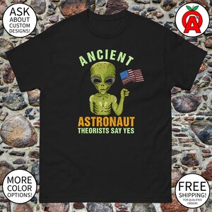 Alien UFO Graphic Tee for Ancient Astronaut Theorist Fans | Humorous Sci-Fi Apparel with Sarcastic Quote | Unisex Pop Culture Gift for UFO