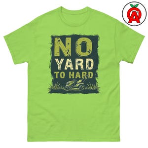 No Yard Too Hard Funny Lawn Care T-Shirt, Adult Unisex Shirt, Yard Work Humor Tee, Garden Gift, Lawn Care Top, Gifts for Landscaper