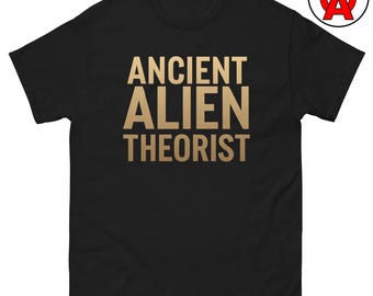 Ancient Astronaut Theorist T-Shirt, UFO Believer Gift, Conspiracy Theory Tee, Alien Graphic Shirt, Paranormal Fan Apparel