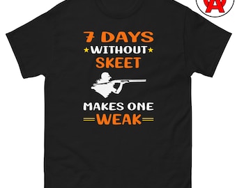Camiseta unisex "7 días sin skeet" para tiradores de plato débiles. Divertida camiseta gráfica para tiro al plato. Camiseta de tiro al plato. Camiseta de tiro al plato.