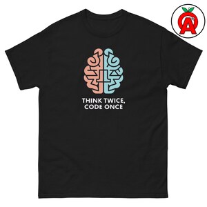Think Twice Code Once, Adult Unisex T-Shirt, Software Engineer Gift, Programmer Tee, Developer Humor, Coding Geek, Tech Professional Shirt