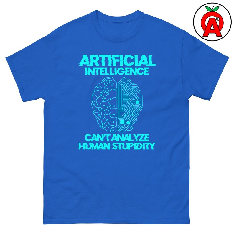 Artificial Intelligence Can't Analyze Human Stupidity, Adult Unisex T-Shirt, AI Tech Humor Tee, Data Scientist Programmer Gift