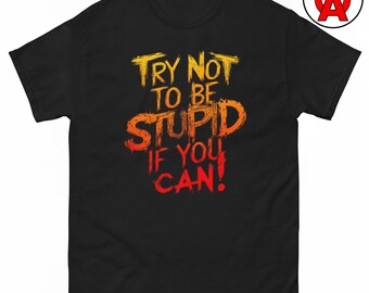„Sei nicht dumm“-T-Shirt, Humorvolles Grafik-Shirt, Witziges klassisches T-Shirt, Sarkastisches Freizeit-Top, Auffälliges Rundhals-T-Shirt, Unisex-Shirt zum 1. April