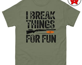 I Break Things for Fun T-Shirt, Clay Pigeon Trap Shooting Gift, Funny Shotgun Sport Tee