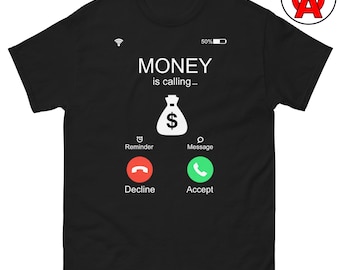 Money Is Calling T-Shirt, Business Mindset Graphic Shirt, Entrepreneur Hustle Unisex Tshirt, Wealth Motivation Classic Fit Tee, DryBlend