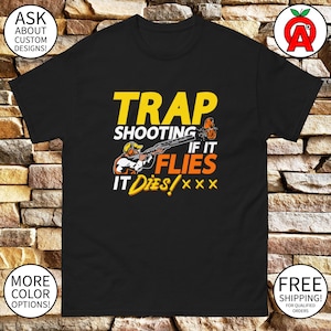 Trap Shooting - If It Flies, It Dies! Distressed T-Shirt Trap Shooting - If It Flies, It Dies! Distressed T-Shirt