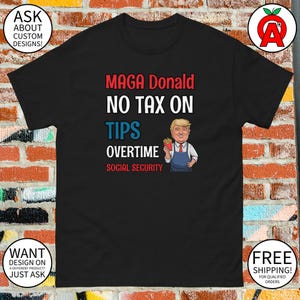 MAGA Donald No Tax on Tips Overtime Social Security T-Shirt - Adult Unisex - Gifts for Trump Supporters JD Vance Conservatives Republicans