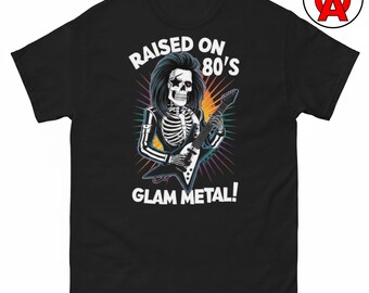 Raised on 80's Glam Metal T-Shirt, Unisex Shirt Bold Rock Graphic Tee, Graphic Tee Hair Metal Skeleton Guitar Gift