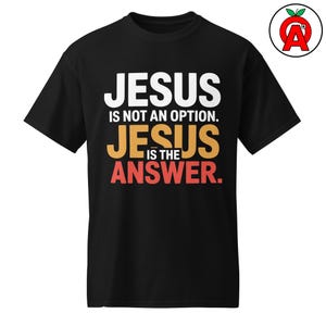 Jesus ist keine Option Jesus ist die Antwort - Unisex DryBlend T-Shirt für Erwachsene, lustiges christliches T-Shirt für Kirche, auf Glauben basierendes Geschenk für Gläubige