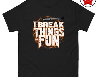 I Break Things for Fun T-Shirt, Trap Shooting Unisex Shirt, Skeet Shooting Graphic Tee, Shotgun Sports Short Sleeve Top, Soft Cotton.