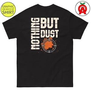 Nothing But Dust Funny Shooting Shirt, Adult Unisex Shirt, Trap Shooter Gift, Skeet Shooting Tee, Sporting Clay Apparel, Shotgun Shirt, Gift