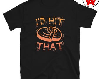 I'd Hit That - Unisex Shirt - Gifts for Trap Shooters, Skeet Shooters, Clay Pigeon, Sporting Clay, Trap Shooting Tee, Sporting Clays Top