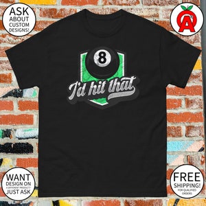 Maglietta grafica "I'd Hit That Pool & Billiards" - Unisex per adulti - Regali per gli appassionati di sport con stecca - Abbigliamento divertente ed elegante