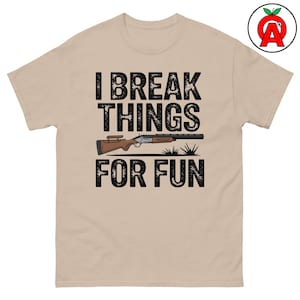 I Break Things for Fun Adult Unisex Shirt, Trap, Skeet, Clays, Shotgun, Funny Tee, Gift, Graphic, Unisex, Top Gifts for Instructors