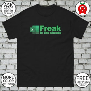 Freak in the Sheets Excel Tee - Unisex Mens Womens Shirt