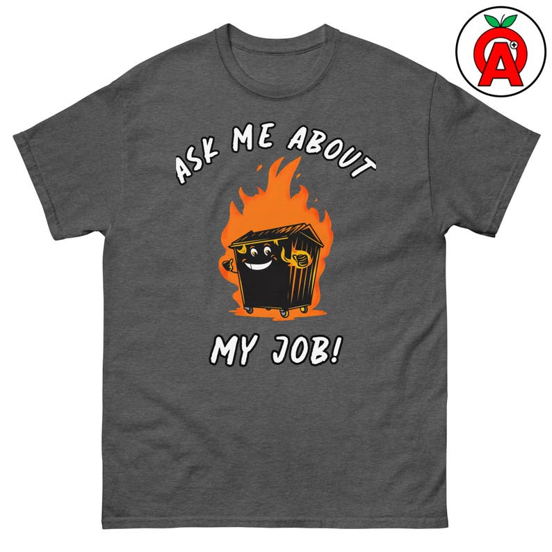 Sarcastic Work Humor T-Shirt, Funny Dumpster Fire Tee, Unisex Office Gift, Layered Streetwear Top, Trendy Casual Shirt