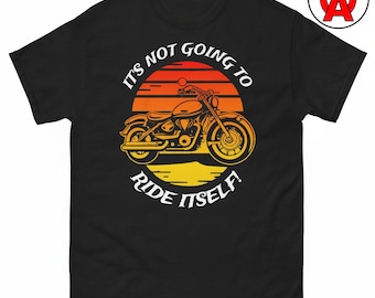 Vintage Motorcycle T-Shirt, It's Not Going to Ride Itself Unisex Shirt, Adventure Seekers Gift Graphic Tee, Biker Lifestyle Short Sleeve Top