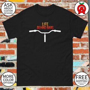 Life Behind Bars - Unisex Cycling Tee for Bikers & Mountain Bike Riders - Gift for Cyclists - Cycling Apparel for Men and Women
