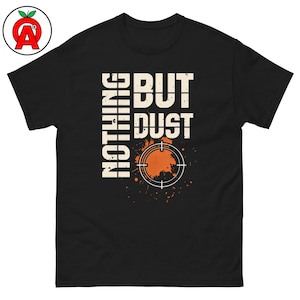 Nothing But Dust - Unisex T-Shirt, Funny Graphic Tee, Trap Shooting Shirt, Skeet Shooting Tee, Clay Pigeon Tee, Shotgun Sports Shirt, USA T