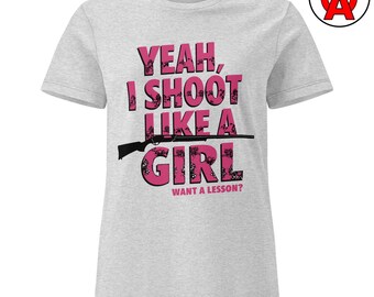 Camiseta "Yeah I Shoot Like A Girl", tiro al plato, tiro al plato, skeet, sporting clays, regalo para mujeres tiradoras