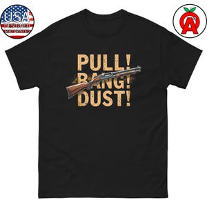 Pull Bang Dust Shirt - Unisex T-Shirt, Funny Graphic Tee, Trap Shooting Shirt, Skeet Shooting Tee, Clay Pigeon Tee, Shotgun Sports Shirt, US