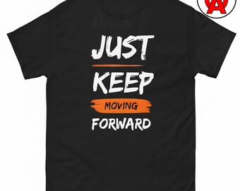 Keep Moving Forward T-Shirt, Perseverance Graphic Shirt, Motivation Classic TShirt, Resilience Casual Top, Determination Crew Neck Tee