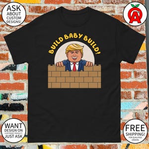 Build Baby Build Trump Wall T-Shirt - Adult Unisex | MAGA Supporter Trump 2024 JD Vance Fan Republican Gifts for MAGA Supporters