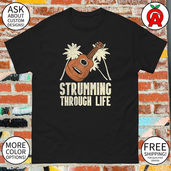 Strumming Through Life | Chill Ukulele T-Shirt Strumming Through Life | Chill Ukulele T-Shirt