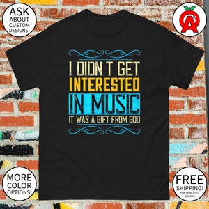 I Didn't Get Interested in Music It Was a Gift from God Guitar T-Shirt - Adult Unisex - Gifts Christian Guitar Musicians Worship