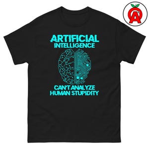Camiseta "La inteligencia artificial no puede analizar la estupidez humana", camiseta con humor tecnológico sobre IA, regalo sarcástico para programadores.