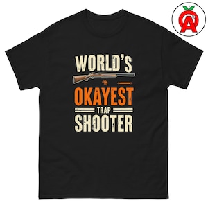 World&#39;s Okayest Trap Shooter Adult Unisex Shirt, Funny Shooting Tee, Clay Sports, Shotgun Humor, Gift for Trap Shooters, Skeet Shooter Gift