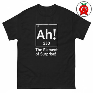 Element of Surprise T-Shirt, Chemistry Graphic Shirt, Table Classic TShirt, Humor Casual Top, Chemist Crew Neck Tee, Technician Unisex Shirt