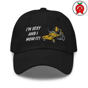 Embroidered I&#39;M Sexy and i Mow It! Zero Turn Mower Hat - Adult Unisex - Gifts for Father&#39;s Day Birthdays Lawn Care Enthusiasts - Dad hat