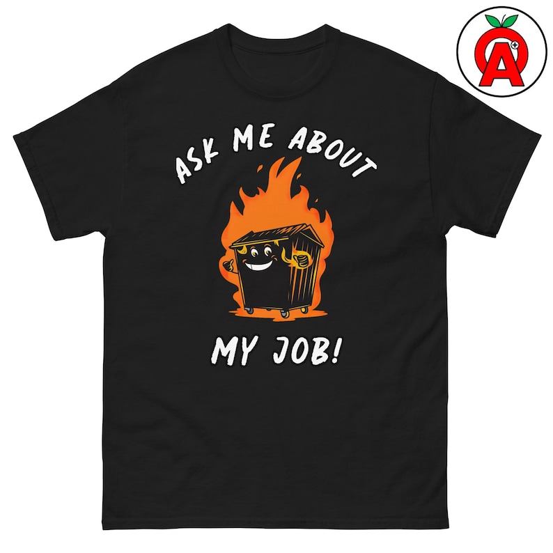 Sarcastic Work Humor T-Shirt, Funny Dumpster Fire Tee, Unisex Office Gift, Layered Streetwear Top, Trendy Casual Shirt