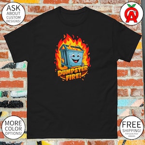 Happy Dumpster Fire Smiling Shirt - Mens Womens Unisex - Funny Graphic Tee