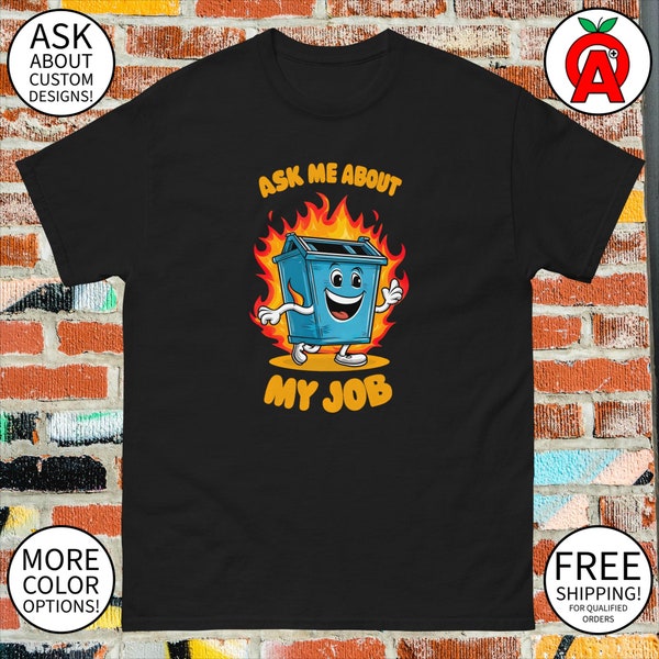 Dumpster Fire Job T-shirt - Mens Womens Unisex