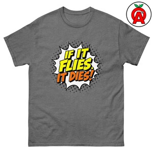 May include: A heather gray t-shirt with a comic book style graphic that says "If it flies, it dies!"