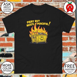Fiery Protest Dumpster Fire Shirt - Unisex Peaceful Design