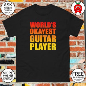 World's Okayest Guitar Player T-Shirt - Adult Unisex - Gifts for Birthdays Guitar Enthusiasts Musicians Music Teachers Rock Fans