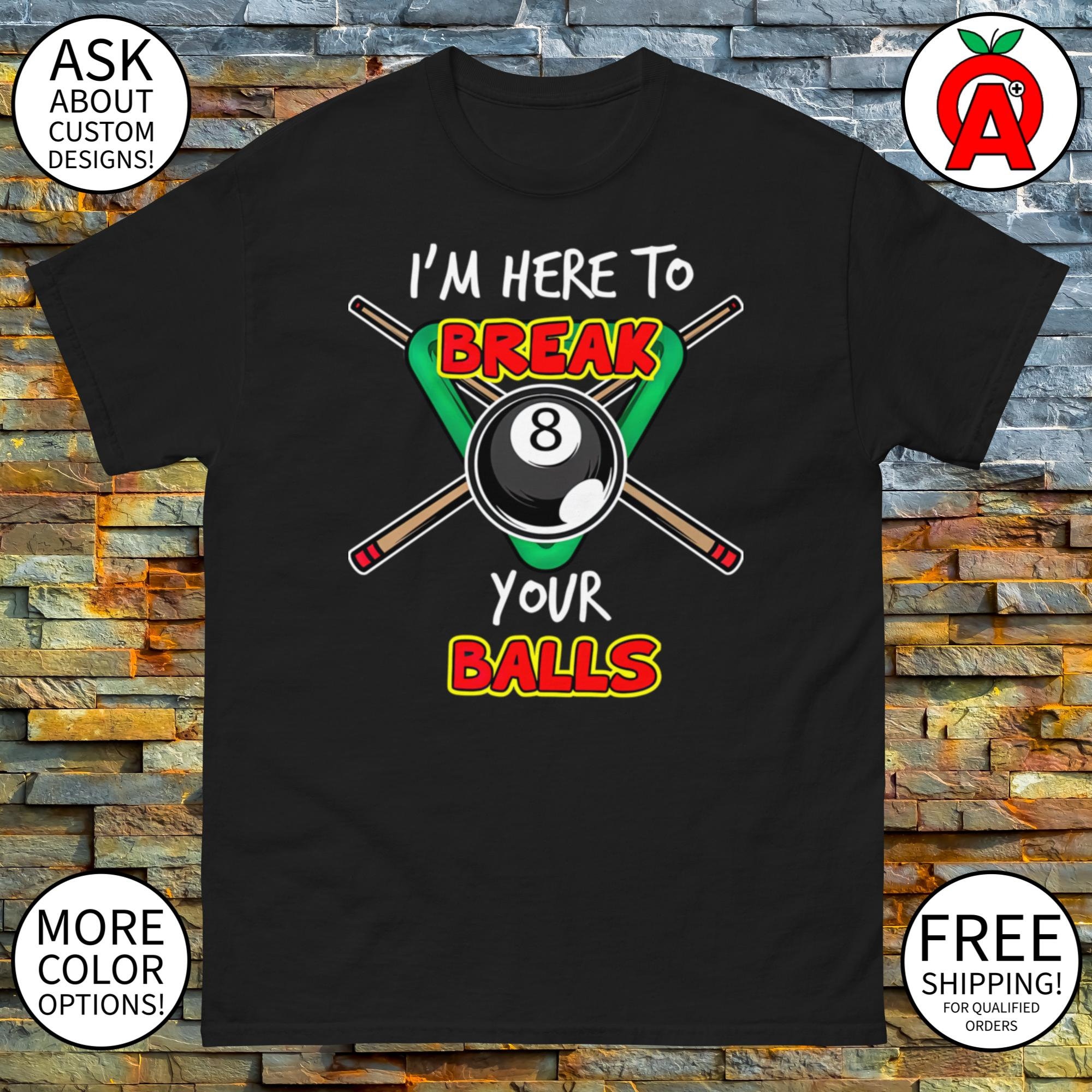 Breaking Your Balls Funny T-Shirt Billiards Pool Player Gift Breaking Your Balls Funny T-Shirt Billiards Pool Player Gift