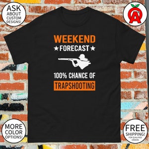 Weekend Forecast Shirt for Trap Shooting Enthusiasts - Gifts for Trap Shooters, Skeet Shooters, Clay Pigeon, Sporting Clay, Shooting Range