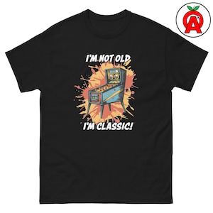 I'm Not Old I'm Classic T-Shirt, Retro Arcade Gaming Tee, Pinball Machine Vintage Gamer Dad Gift