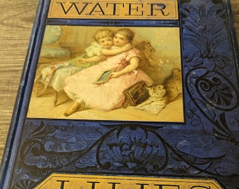 WaterLillies 1877 Children's Book, Victorian.