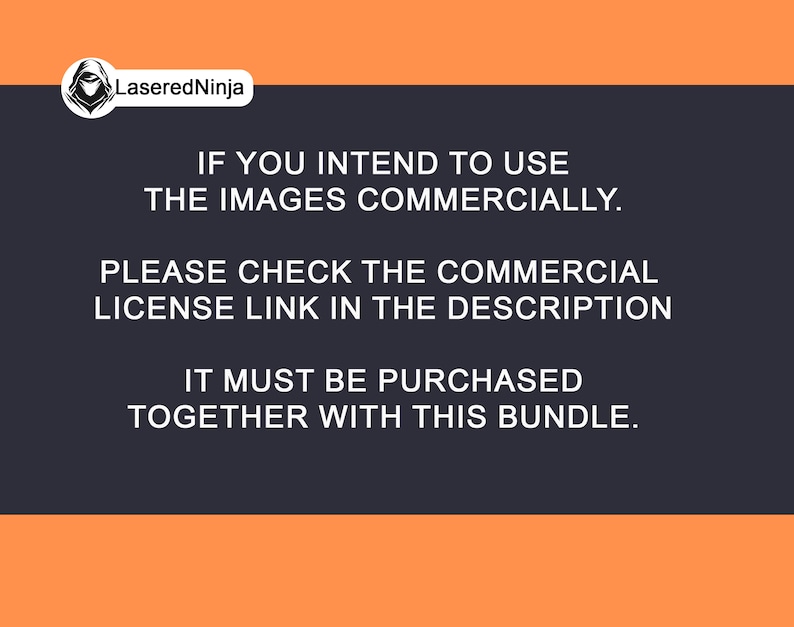 May include: Text on a black background with orange borders. The text reads: "If you intend to use the images commercially. Please check the commercial license link in the description. It must be purchased together with this bundle."