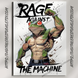 May include: A digital art print featuring a muscular frog with red eyes flexing its arm. The words "RAGE AGAINST THE MACHINE" are displayed in bold, black text. The background is white with brown paint splatters and the Etsy shop URL.
