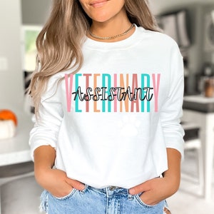 Vet Assistant Sweatshirt, Vet Tech Sweatshirt, Vet Tech Week, Veterinarian Gift, Vet Assistant Gift, Gift for Her, Pet Lover Apparel