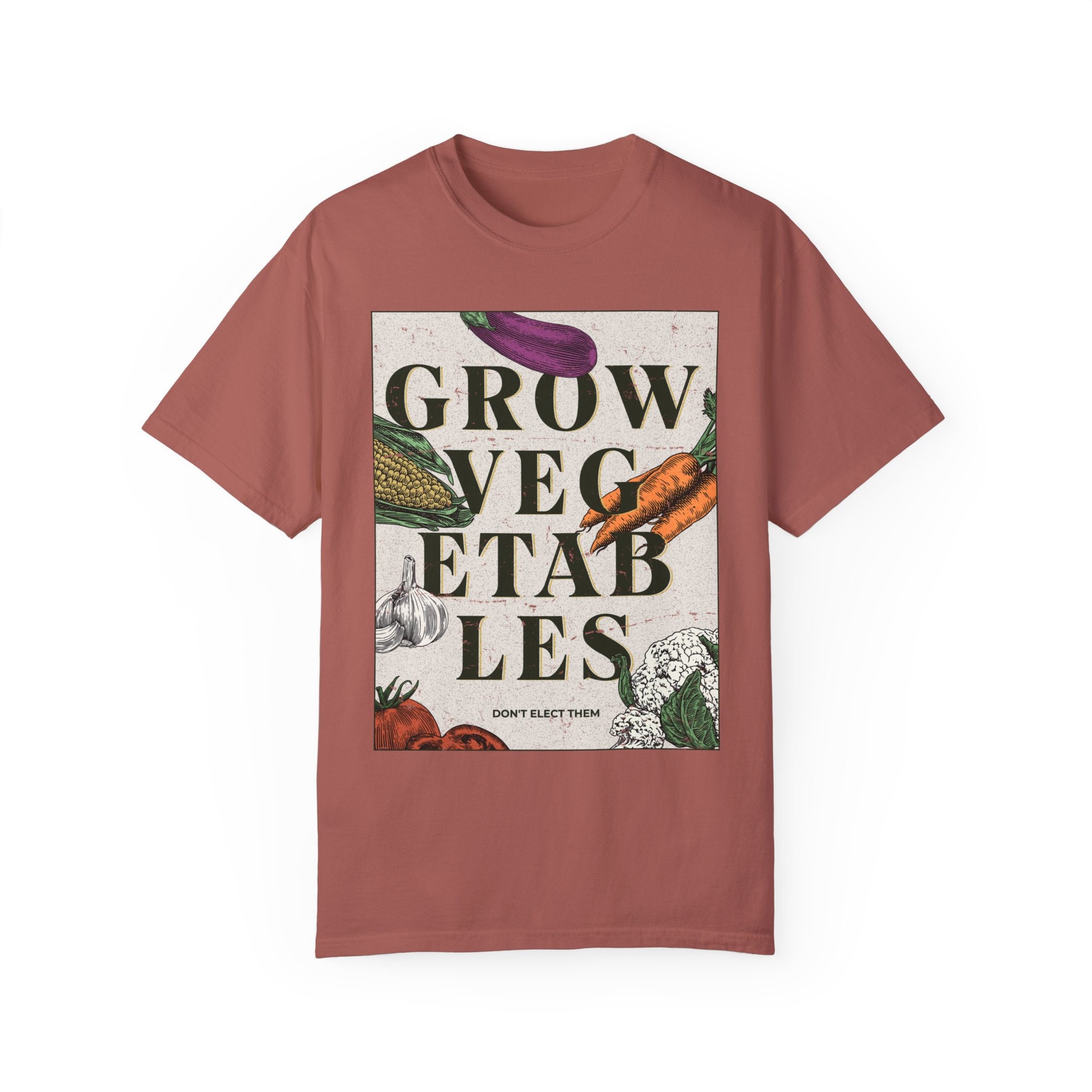 Grow Vegetables, Don't Elect Them Political Statement Tee, Libertarian
