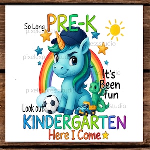 May include: A colorful graphic for kindergarten featuring a blue unicorn wearing a cap, a rainbow, and a green dragon. Text includes "PRE-K", "Kindergarten", and "Here I Come". A soccer ball and a toy truck are also included.