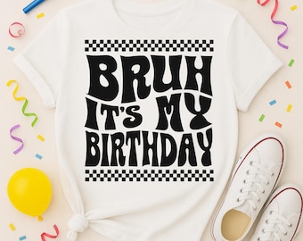 Birthday Bruh PNG: Black & White T-Shirt Transfer (Digital Download)